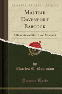 Maltbie Davenport Babcock: A Reminiscent Sketch and Memorial (Classic Reprint)