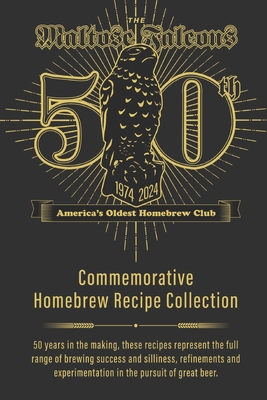 Maltose Falcons 50th Anniversary Recipe Book: Recipes from 50 Years of Homebrew Silliness - Beechum, Drew, and Crawford, Jamie, and Falcons, Maltose