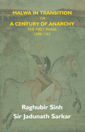 Malwa In Transition Or A Century Of Anarchy: The First Phase 1698-1765
