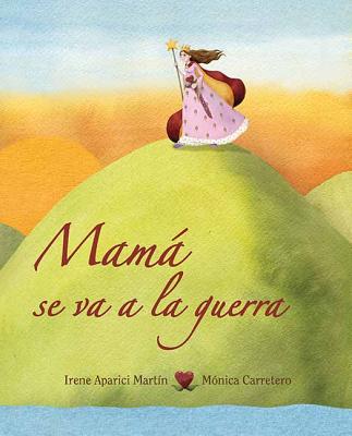 Mam Se Va a la Guerra (Mom Goes to War) - Aparici, Irene