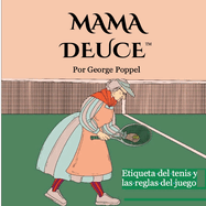 Mama Deuce: Etiqueta del tenis y las reglas del juego