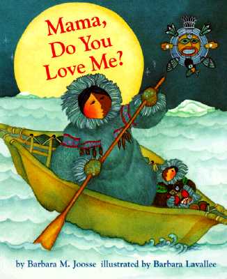 Mama, Do You Love Me? Board Book: (Children's Storytime Book, Arctic and Wild Animal Picture Book, Native American Books for Toddlers) - Joosse, Barbara