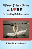 Mama Ethel's Guide to Love and Healthy Relationships