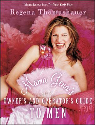 Mama Gena's Owner's and Operator's Guide to Men - Thomashauer, Regena