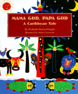 Mama God, Papa God: A Caribbean Tale - Keens-Douglas, Richardo