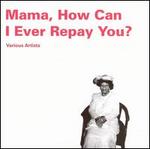Mama, How Can I Ever Repay You? [Calvin]