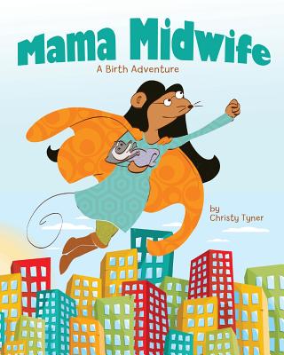 Mama Midwife: A Birth Adventure - Tyner, Christy