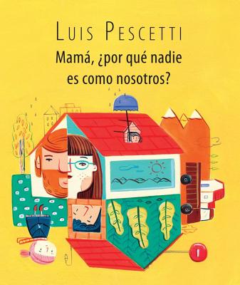 Mama, Por Que Nadie Es Como Nosotros? / Mom, Why Is Nobody Like Us? (Spanish Edition) - Maria Pescetti, Luis, and Mancilla Prieto, Luca (Illustrator)