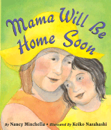 Mama Will Be Home Soon - Minchella, Nancy