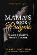 Mama's Book of Prayers: Prayer, Prompts, Power and Praise