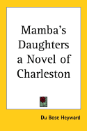 Mamba's Daughters a Novel of Charleston - Heyward, Du Bose