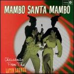 Mambo Santa Mambo: Christmas from the Latin Lounge