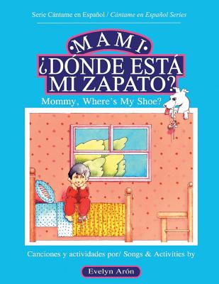 Mami, dnde est mi zapato?: Mommy, Where's My Shoe? - Aron, Evelyn