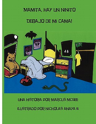 Mamita, Hay Un Ninito Debajo de Mi Cama! - McGee, Marcus, and Anaya, Nick, III (Illustrator)