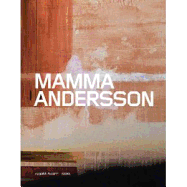 Mamma Andersson - Andersson, Karin Mamma, and Merewether, Charles (Text by), and Noring, Ann-Sofi (Text by)