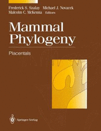Mammal Phylogeny: Placentals - Szalay, Frederick S (Editor), and Novacek, Michael J, Professor (Editor), and McKenna, Malcolm C, Professor (Editor)