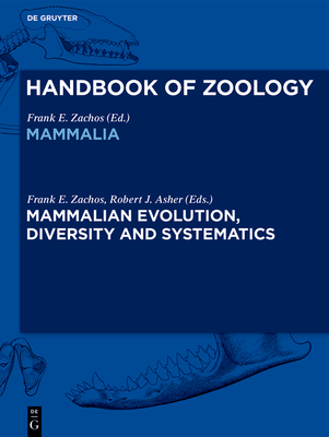 Mammalian Evolution, Diversity and Systematics - Zachos, Frank (Editor), and Asher, Robert (Editor)