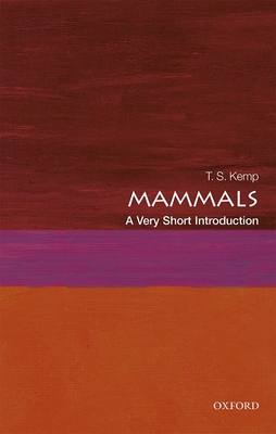 Mammals: A Very Short Introduction - Kemp, T. S.