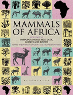 Mammals of Africa: Volume VI: Hippopotamuses, Pigs, Deer, Giraffe and Bovids