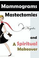 Mammograms, Mastectomies, and a Spiritual Makeover - Nogales, Jill