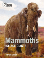 Mammoths: Ice Age Giants - Lister, Adrian