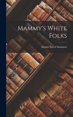 Mammy's White Folks - Sampson, Emma Speed