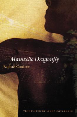 Mamzelle Dragonfly - Confiant, Raphael, and Coverdale, Linda (Translated by)