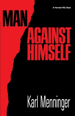 Man Against Himself - Menninger, Karl, M.D.