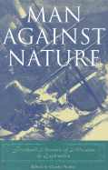 Man Against Nature: Firsthand Accounts of Adventure and Exploration - Neider, Charles (Editor)