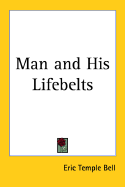Man and His Lifebelts - Bell, Eric Temple