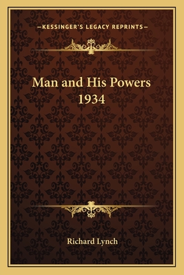 Man and His Powers 1934 - Lynch, Richard