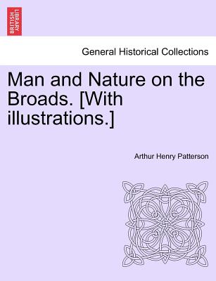Man and Nature on the Broads. [With Illustrations.] - Patterson, Arthur Henry
