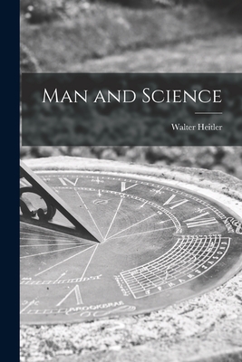 Man and Science - Heitler, Walter 1904-