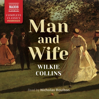 Man and Wife - Collins, Wilkie, and Boulton, Nicholas (Read by)