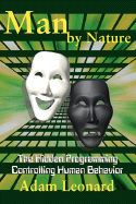 Man by Nature: The Hidden Programming Controlling Human Behavior