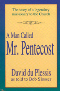 Man Called Mr Pentecost - Slosser, Bob, and du Plessis, David, MBA