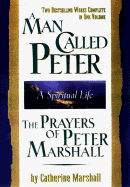 Man Called Peter and the Prayers of Peter Marshall: A Spiritual Life