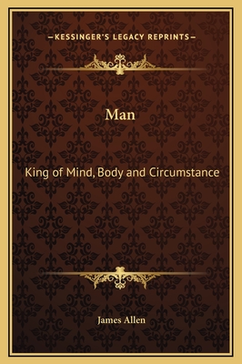 Man: King of Mind, Body and Circumstance - Allen, James