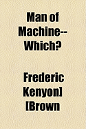 Man of Machine--Which?