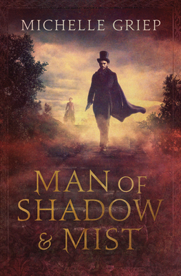 Man of Shadow and Mist: Volume 2 - Griep, Michelle