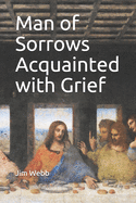 Man of Sorrows Acquainted with Grief