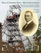 Man of Tempered Steel - Bruno Schlesinger: Biography of My Father: An Early South African Mining Engineer