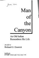 Man of the Canyon: An Old Indian Remembers His Life - Hanna, Mark, and Emerick, Richard G