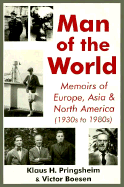 Man of the World: Memoirs of Europe, Asia & North America (1930s to 1980s)