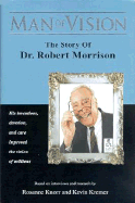 Man of Vision: The Story of Dr. Robert Morrison