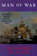 Man of War: Sir Robert Holmes and the Restoration Navy - Ollard, Richard