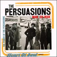 Man, Oh Man: The Power of the Persuasions - The Persuasions