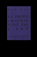 Man Ray: La Photographie n'est Pas l'Art - Molderings, Herbert