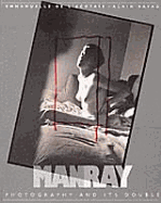 Man Ray: Photography and Its Double - L'Ecotais, Emmanuelle De, and Sayag, Alain