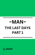 Man: The Last Days - Part 1